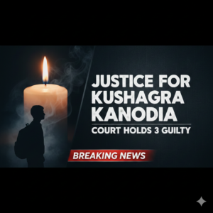 कुशाग्र कनोड़िया हत्याकांड में दोषियों को सजा मिलने की उम्मीद, कोर्ट का फैसला।